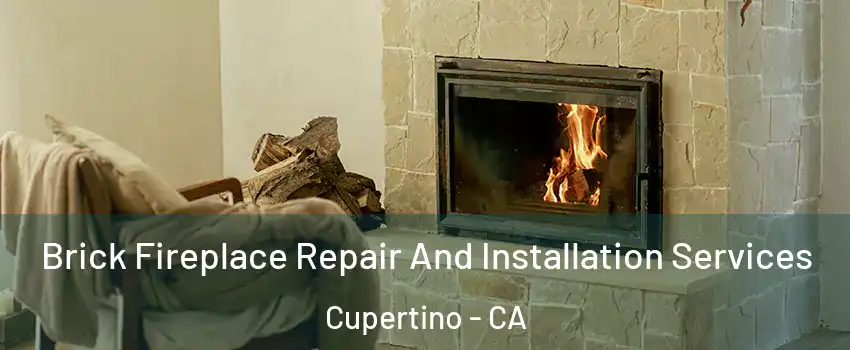 Brick Fireplace Repair And Installation Services Cupertino - CA