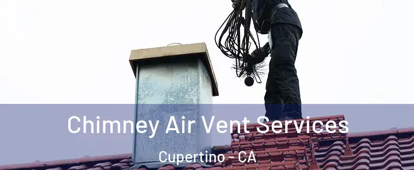  Chimney Air Vent Services Cupertino - CA