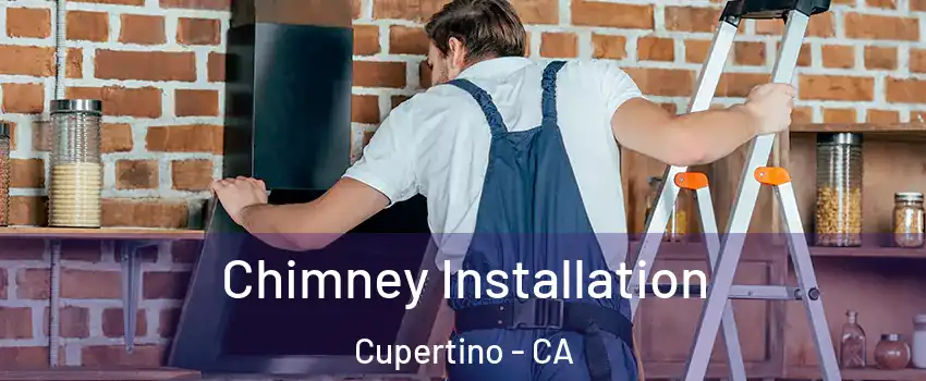  Chimney Installation Cupertino - CA