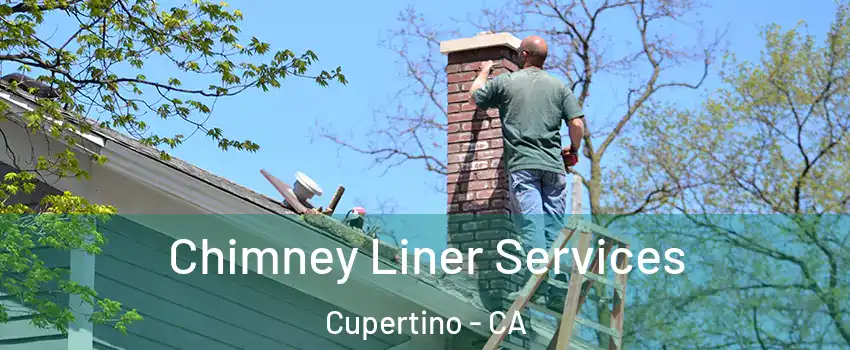  Chimney Liner Services Cupertino - CA