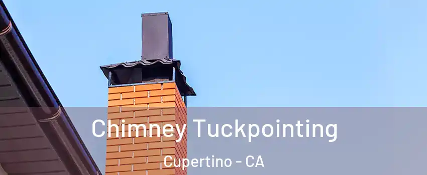  Chimney Tuckpointing Cupertino - CA