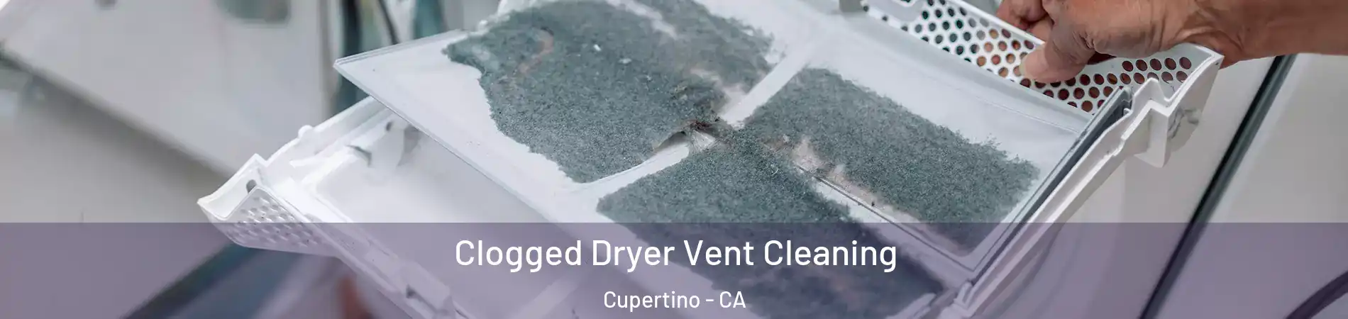  Clogged Dryer Vent Cleaning Cupertino - CA