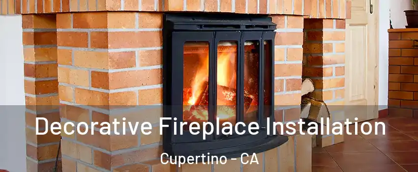  Decorative Fireplace Installation Cupertino - CA