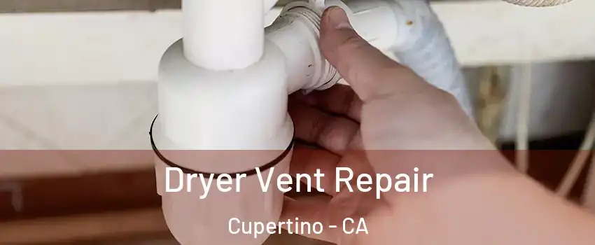  Dryer Vent Repair Cupertino - CA