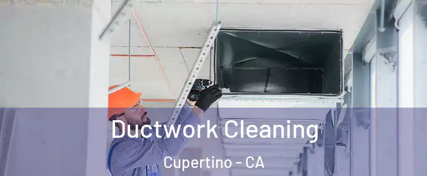  Ductwork Cleaning Cupertino - CA