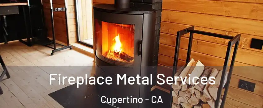 Fireplace Metal Services Cupertino - CA