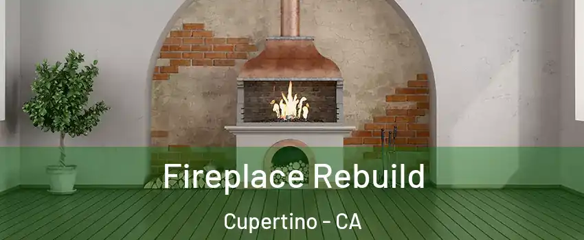  Fireplace Rebuild Cupertino - CA