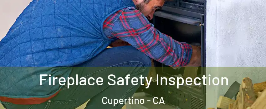  Fireplace Safety Inspection Cupertino - CA
