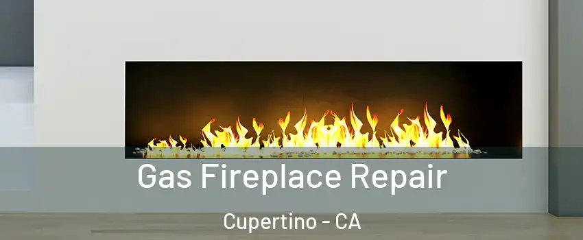  Gas Fireplace Repair Cupertino - CA
