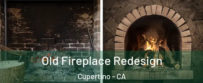  Old Fireplace Redesign Cupertino - CA