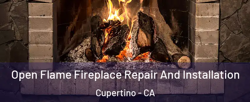  Open Flame Fireplace Repair And Installation Cupertino - CA