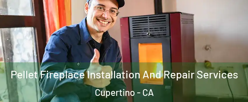  Pellet Fireplace Installation And Repair Services Cupertino - CA
