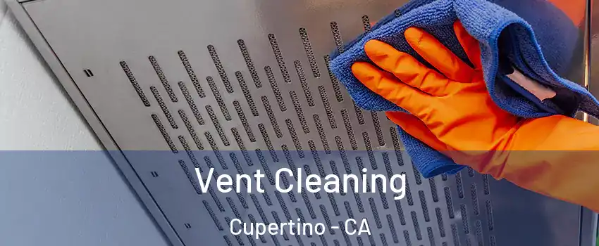  Vent Cleaning Cupertino - CA