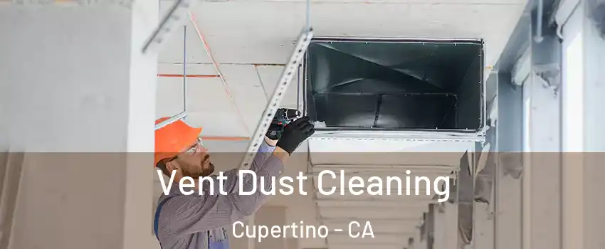  Vent Dust Cleaning Cupertino - CA