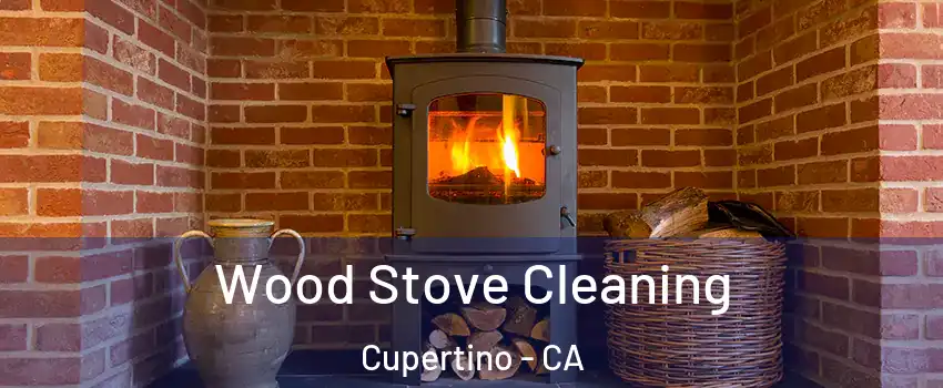  Wood Stove Cleaning Cupertino - CA