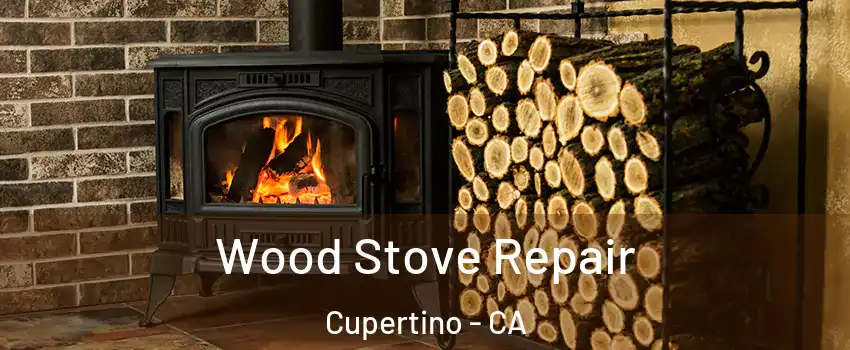  Wood Stove Repair Cupertino - CA